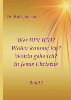 Wer BIN ICH? Woher komme ich? Wohin gehe ich? in Jesus Christus Cover Wer BIN ICH? Woher komme ich? Wohin gehe ich? in Jesus Christus