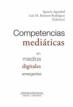 Competencias mediáticas en medios digitales emergentes - Aguaded Gómez, José Ignacio; Romero Rodríguez, Luis Miguel
