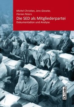 Die SED als Mitgliederpartei - Gieseke, Jens;Peters, Florian;Christian, Michel