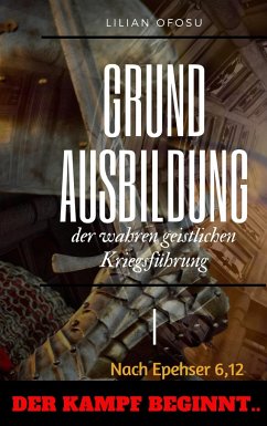 Grundausbildung der wahren geistlichen Kriegsführung I - Ofosu, Lilian