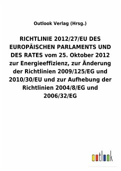 RICHTLINIE 2012/27/EU DES EUROPÄISCHEN PARLAMENTS UND DES RATES vom 25. Oktober 2012 zur Energieeffizienz, zur Änderung der Richtlinien 2009/125/EG und 2010/30/EU und zur Aufhebung der Richtlinien 2004/8/EG und 2006/32/EG