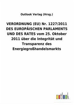 VERORDNUNG (EU) Nr. 1227/2011 DES EUROPÄISCHEN PARLAMENTS UND DES RATES vom 25. Oktober 2011 über die Integrität und Transparenz des Energiegroßhandelsmarkts