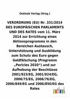VERORDNUNG (EU) Nr. 331/2014 vom 11. März 2014 zur Errichtung eines Aktionsprogramms in den Bereichen Austausch, Unterstützung und Ausbildung zum Schutz des Euro gegen Geldfälschung (Programm ¿Pericles 2020¿) und zur Aufhebung diverser Beschlüsse - Outlook Verlag