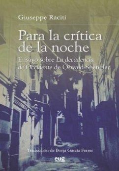 Para la crítica de la noche : ensayo sobre la decadencia de Occidente de Oswald Spengler - García Ferrer, Borja; Raciti, Giuseppe
