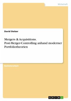 Mergers & Acquisitions. Post-Merger-Controlling anhand moderner Portfoliotheorien - Stelzer, David