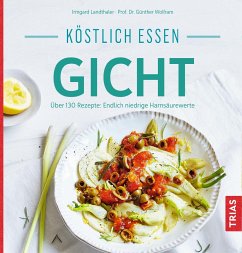 Köstlich essen Gicht - Landthaler, Irmgard;Wolfram, Günther