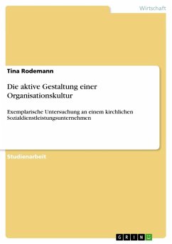 Die aktive Gestaltung einer Organisationskultur - Rodemann, Tina