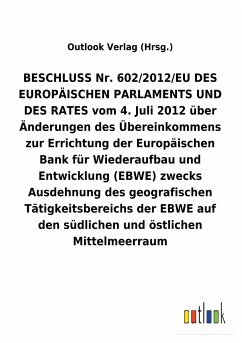 BESCHLUSS vom 4. Juli 2012 über Änderungen des Übereinkommens zur Errichtung der Europäischen Bank für Wiederaufbau und Entwicklung (EBWE) zwecks Ausdehnung des geografischen Tätigkeitsbereichs der EBWE auf den südlichen und östlichen Mittelmeerraum