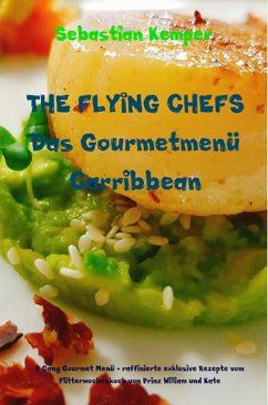 THE FLYING CHEFS Das Gourmetmenü Carribbean - 6 Gang Gourmet Menü (eBook, ePUB) - Kemper, Sebastian