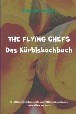 THE FLYING CHEFS Das Kürbiskochbuch (eBook, ePUB) - Kemper, Sebastian
