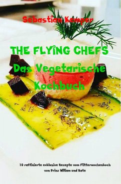 THE FLYING CHEFS Das Vegetarische Kochbuch (eBook, ePUB) - Kemper, Sebastian