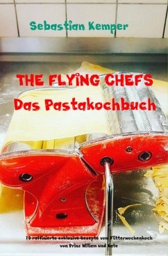 THE FLYING CHEFS Das Pastakochbuch (eBook, ePUB) - Kemper, Sebastian