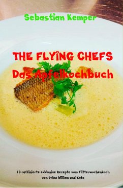 THE FLYING CHEFS Das Apfelkochbuch (eBook, ePUB) - Kemper, Sebastian