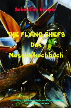 THE FLYING CHEFS Das Muschelkochbuch (eBook, ePUB) - Kemper, Sebastian