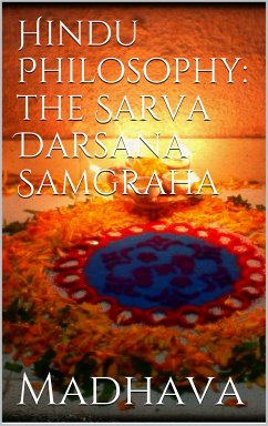 Hindu Philosophy: The Sarva Darsana Samgraha (eBook, ePUB)