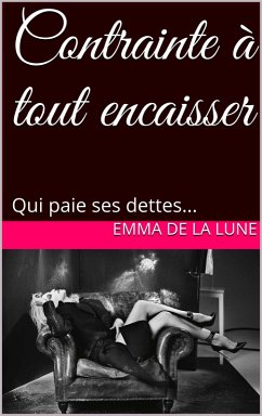 Contrainte à tout encaisser (eBook, ePUB)