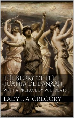 The story of the Tuatha de Danaan (eBook, ePUB) - Gregory, Lady I. A.