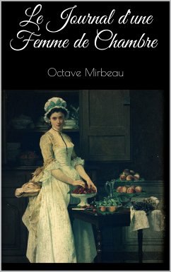 Le Journal d'une Femme de Chambre (eBook, ePUB) - Mirbeau, Octave