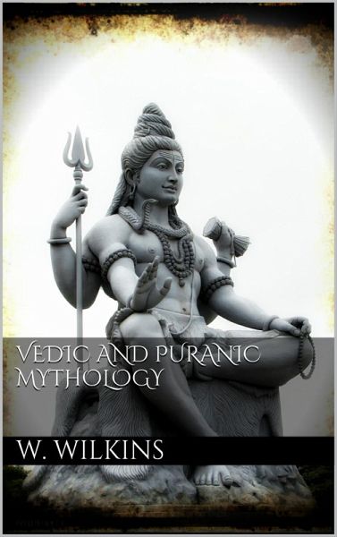 Vedic and Puranic Mythology (eBook, ePUB) Vedic and Puranic Mythology (eBook, ePUB)