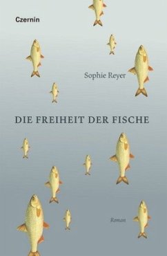 Die Freiheit der Fische - Reyer, Sophie
