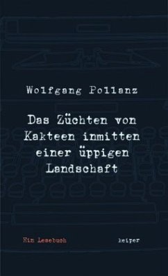 Das Züchten von Kakteen inmitten einer üppigen Landschaft - Pollanz, Wolfgang