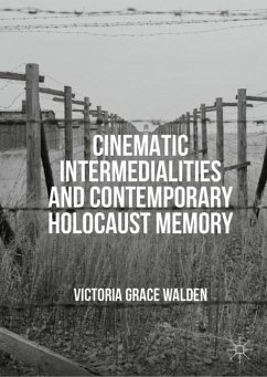 Cinematic Intermedialities and Contemporary Holocaust Memory - Walden, Victoria Grace