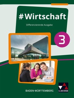 #Wirtschaft 3 Lehrbuch Baden-Württemberg - Benz, Florian; Kirsamer, Sandra; Metzger, Kai