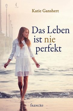 Das Leben ist nie perfekt - Ganshert, Katie