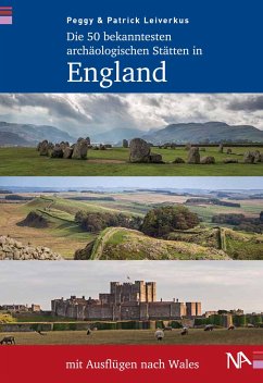 Die 50 bekanntesten archäologischen Stätten in England mit Ausflügen nach Wales - Leiverkus, Peggy;Leiverkus, Patrick