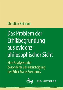 Das Problem der Ethikbegründung aus evidenzphilosophischer Sicht - Reimann, Christian