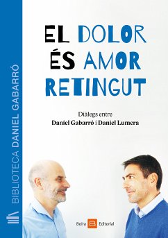 El dolor és amor retingut (eBook, ePUB) - Gabarró, Daniel; Lumera, Daniel