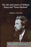 The Life and Letters of William Sharp and &quote;Fiona Macleod&quote;. Volume 1: 1855–1894 (eBook, ePUB)
