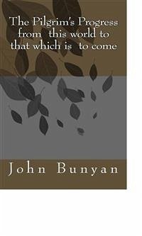The Pilgrim's Progress from this world to that which is to come (eBook, ePUB) - Bunyan, John