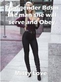 Trangender Bdsm the man she will serve and Obey (eBook, ePUB)