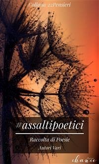 Assalti poetici (eBook, ePUB) - vari, Autori