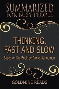 Thinking, Fast and Slow - Summarized for Busy People (eBook, ePUB) - Reads, Goldmine
