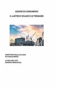 Lezioni di condominio. Il lastrico solare e le terrazze (eBook, PDF) - Grazia Mistò, Pia; Mordeglia, Roberto
