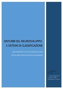 Disturbi del neurosviluppo e sistemi di classificazione. Una prospettiva psicoeducativa della neuropsichiatria infantile (eBook, ePUB) - Piccolo, Deborah