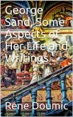 George Sand: Some Aspects of Her Life and Writings (eBook, PDF)