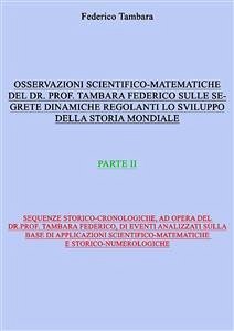 Considerazioni scientifico-matematiche del dr. prof. Tambara Federico riguardo alle segrete dinamiche regolanti lo sviluppo della storia mondiale (parte II) (eBook, ePUB) - Tambara, Federico