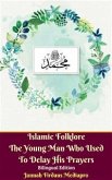 Islamic Folklore The Young Man Who Used To Delay His Prayers Bilingual Edition (eBook, ePUB)