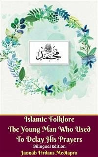 Islamic Folklore The Young Man Who Used To Delay His Prayers Bilingual Edition (eBook, ePUB) - Firdaus Mediapro, Jannah