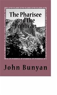 The Pharisee and the Publican (eBook, ePUB) - Bunyan, John