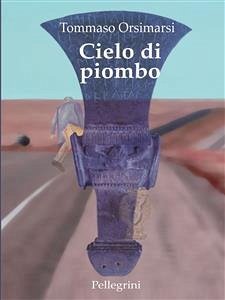 Cielo di piombo (eBook, ePUB) - Orsimarsi, Tommaso