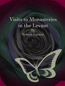 Visits to Monasteries in the Levant (eBook, ePUB) - Curzon, Robert