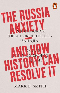 The Russia Anxiety (eBook, ePUB) - Smith, Mark B.