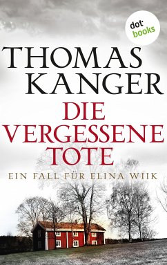 Die vergessene Tote / Elina Wiik Bd.2 (eBook, ePUB) - Kanger, Thomas