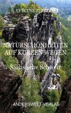 Naturschönheiten auf kurzen Wegen - Sächsische Schweiz (eBook, ePUB)