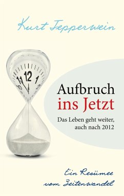 Cover Aufbruch ins Jetzt: Das Leben geht weiter, auch nach 2012 (eBook, ePUB)
