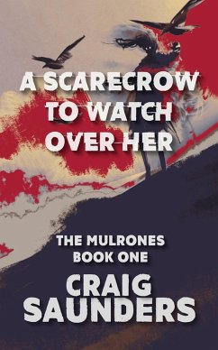A Scarecrow to Watch Over Her (The Mulrones, #1) (eBook, ePUB) - Saunders, Craig